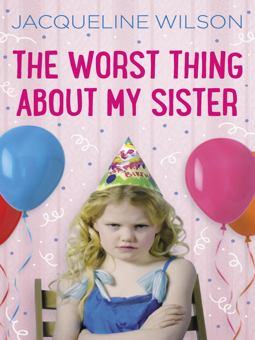 Title details for The Worst Thing About My Sister by Jacqueline Wilson - Wait list